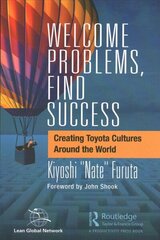 Welcome Problems, Find Success: Creating Toyota Cultures Around the World cena un informācija | Ekonomikas grāmatas | 220.lv