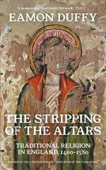 Stripping of the Altars: Traditional Religion in England, 1400-1580 New edition cena un informācija | Garīgā literatūra | 220.lv