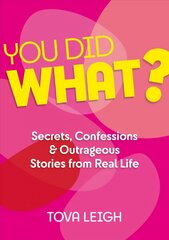 You did WHAT?: Secrets, Confessions and Outrageous Stories from Real Life 0th New edition cena un informācija | Fantāzija, fantastikas grāmatas | 220.lv