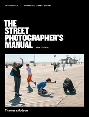 Street Photographer's Manual Revised Edition цена и информация | Книги по фотографии | 220.lv