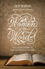 Women of the Word: How to Study the Bible with Both Our Hearts and Our Minds 2nd Revised edition cena un informācija | Garīgā literatūra | 220.lv