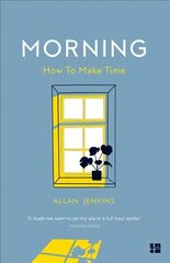 Morning: How to Make Time cena un informācija | Pašpalīdzības grāmatas | 220.lv