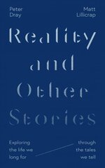 Reality and Other Stories: Exploring the life we long for through the tales we tell cena un informācija | Garīgā literatūra | 220.lv