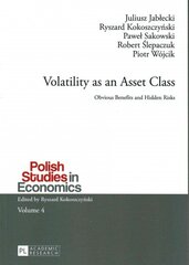Volatility as an Asset Class: Obvious Benefits and Hidden Risks New edition цена и информация | Книги по экономике | 220.lv