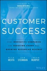 Customer Success - How Innovative Companies Are Reducing Churn and Growing Recurring Revenue: How Innovative Companies Are Reducing Churn and Growing Recurring Revenue cena un informācija | Ekonomikas grāmatas | 220.lv