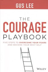 Courage Playbook: Five Steps to Overcome Your Fears and Become Your Best Self: Five Steps to Overcome Your Fears and Become Your Best Self cena un informācija | Ekonomikas grāmatas | 220.lv