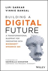 Building a Digital Future - A Transformational Blueprint for Innovating with Microsoft Dynamics: A Transformational Blueprint for Innovating with Microsoft Dynamics 365 cena un informācija | Ekonomikas grāmatas | 220.lv