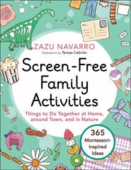 Screen-Free Family Activities: Things to Do Together at Home, around Town, and in Nature cena un informācija | Pašpalīdzības grāmatas | 220.lv