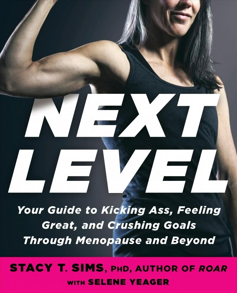 Next Level: Your Guide to Kicking Ass, Feeling Great, and Crushing Goals Through Menopause and Beyond цена и информация | Pašpalīdzības grāmatas | 220.lv