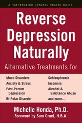 Reverse Depression Naturally: Alternative Treatments for Mood Disorders, Anxiety and Stress cena un informācija | Pašpalīdzības grāmatas | 220.lv