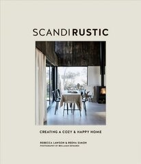 Scandi Rustic: Creating a Cozy & Happy Home cena un informācija | Pašpalīdzības grāmatas | 220.lv
