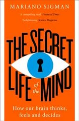 Secret Life of the Mind: How Our Brain Thinks, Feels and Decides ePub edition cena un informācija | Ekonomikas grāmatas | 220.lv