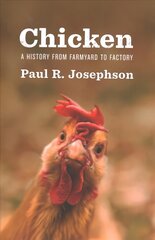 Chicken - A History from Farmyard to Factory: A History from Farmyard to Factory cena un informācija | Ekonomikas grāmatas | 220.lv