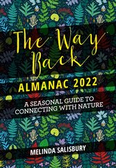 Way Back Almanac 2022: A contemporary seasonal guide back to nature 0th New edition cena un informācija | Pašpalīdzības grāmatas | 220.lv
