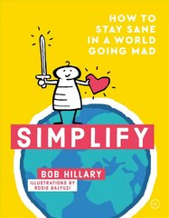 Simplify: How to Stay Sane in a World Going Mad New edition cena un informācija | Pašpalīdzības grāmatas | 220.lv