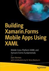 Building Xamarin.Forms Mobile Apps Using XAML: Mobile Cross-Platform XAML and Xamarin.Forms Fundamentals 1st ed. cena un informācija | Ekonomikas grāmatas | 220.lv