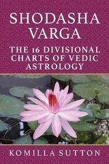 Shodasha Varga: The 16 Divisional Charts of Vedic Astrology cena un informācija | Pašpalīdzības grāmatas | 220.lv