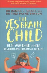 Yes Brain Child: Help Your Child be More Resilient, Independent and Creative cena un informācija | Pašpalīdzības grāmatas | 220.lv