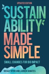 Sustainability Made Simple: Small Changes for Big Impact Updated Edition cena un informācija | Pašpalīdzības grāmatas | 220.lv