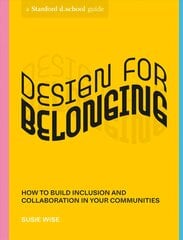 Design for Belonging: How to Build Inclusion and Collaboration in Your Communities цена и информация | Книги по экономике | 220.lv