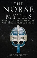 Norse Myths: Stories of The Norse Gods and Heroes Vividly Retold цена и информация | Духовная литература | 220.lv