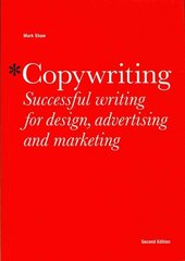 Copywriting, Second edition: Successful Writing for Design, Advertising and Marketing 2nd Revised edition cena un informācija | Ekonomikas grāmatas | 220.lv