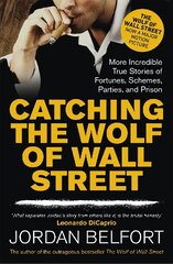 Catching the Wolf of Wall Street: More Incredible True Stories of Fortunes, Schemes, Parties, and Prison cena un informācija | Ekonomikas grāmatas | 220.lv