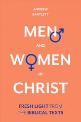 Men and Women in Christ: Fresh Light From The Biblical Texts цена и информация | Духовная литература | 220.lv