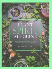 Plant Spirit Medicine: A Guide to Making Healing Products from Nature цена и информация | Самоучители | 220.lv