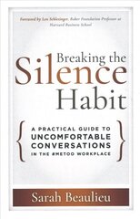 Breaking the Silence Habit: A Practical Guide to Uncomfortable Conversations in the #MeToo Workplace cena un informācija | Ekonomikas grāmatas | 220.lv