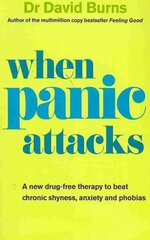 When Panic Attacks: A new drug-free therapy to beat chronic shyness, anxiety and phobias cena un informācija | Pašpalīdzības grāmatas | 220.lv