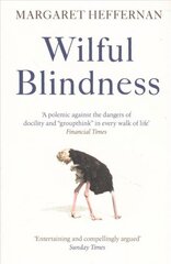 Wilful Blindness: Why We Ignore the Obvious Reissue цена и информация | Самоучители | 220.lv
