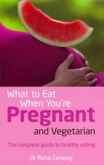 What to Eat When You're Pregnant and Vegetarian: The complete guide to healthy eating cena un informācija | Pašpalīdzības grāmatas | 220.lv