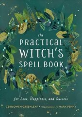 The Practical Witch's Spell Book: For Love, Happiness, and Success cena un informācija | Pašpalīdzības grāmatas | 220.lv