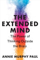 Extended Mind: The Power of Thinking Outside the Brain cena un informācija | Ekonomikas grāmatas | 220.lv