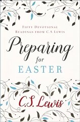 Preparing for Easter: Fifty Devotional Readings cena un informācija | Garīgā literatūra | 220.lv