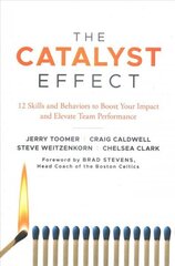 Catalyst Effect: 12 Skills and Behaviors to Boost Your Impact and Elevate Team Performance цена и информация | Книги по экономике | 220.lv