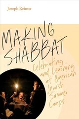 Making Shabbat - Celebrating and Learning at American Jewish Summer Camps: Celebrating and Learning at American Jewish Summer Camps cena un informācija | Garīgā literatūra | 220.lv