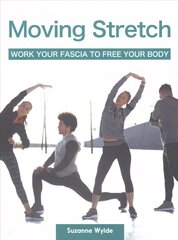 Moving Stretch: Work Your Fascia to Free Your Body cena un informācija | Pašpalīdzības grāmatas | 220.lv