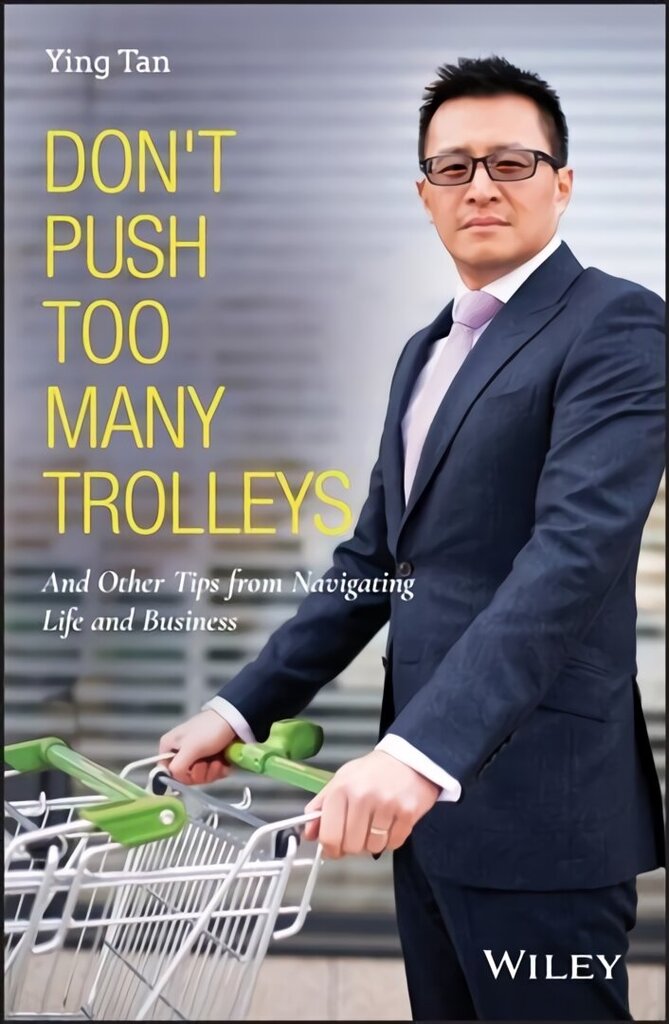 Don't Push Too Many Trolleys - And Other Tips from Navigating Life and Business: And Other Tips from Navigating Life and Business cena un informācija | Ekonomikas grāmatas | 220.lv