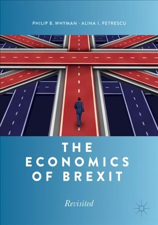 Economics of Brexit: Revisited 1st ed. 2020 cena un informācija | Ekonomikas grāmatas | 220.lv