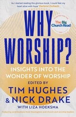 Why Worship?: Insights into the Wonder of Worship cena un informācija | Garīgā literatūra | 220.lv
