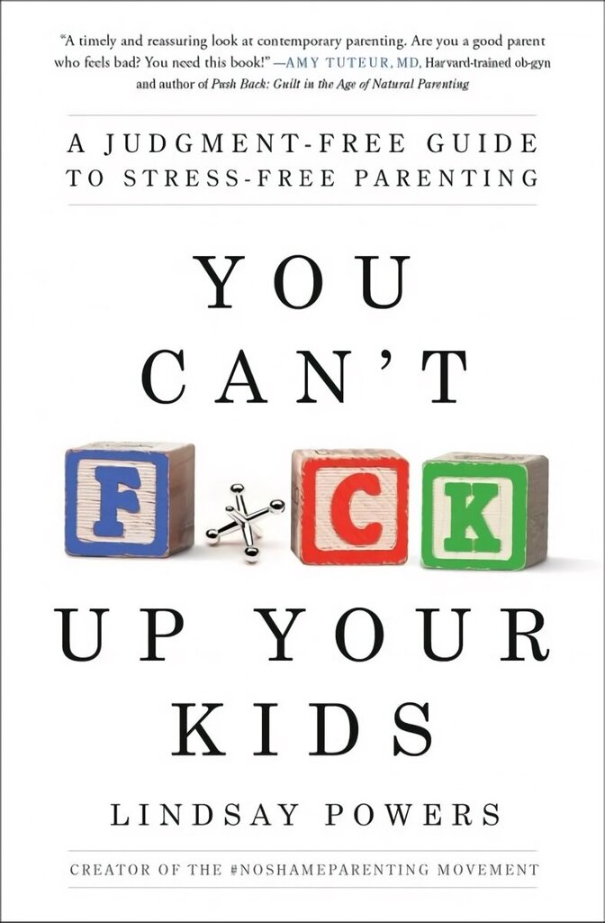 You Can't F*ck Up Your Kids: A Judgment-Free Guide to Stress-Free Parenting cena un informācija | Pašpalīdzības grāmatas | 220.lv