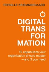 Digital Transformation: 10 capabilities your organisation should master-and 3 you need 2021 cena un informācija | Ekonomikas grāmatas | 220.lv