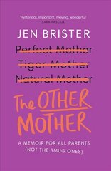 Other Mother: a memoir for ALL parents (not the smug ones) cena un informācija | Pašpalīdzības grāmatas | 220.lv