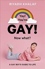 Yay! You're Gay! Now What?: A Gay Boy's Guide to Life цена и информация | Книги для подростков и молодежи | 220.lv