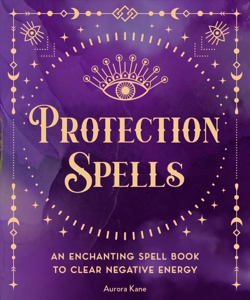 Protection Spells: An Enchanting Spell Book to Clear Negative Energy, Volume 1 cena un informācija | Pašpalīdzības grāmatas | 220.lv
