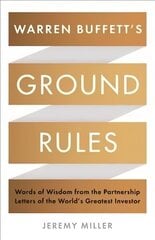 Warren Buffett's Ground Rules: Words of Wisdom from the Partnership Letters of the World's Greatest Investor Main cena un informācija | Ekonomikas grāmatas | 220.lv