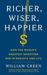 Richer, Wiser, Happier: How the World's Greatest Investors Win in Markets and Life Main цена и информация | Книги по экономике | 220.lv
