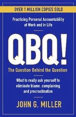 QBQ!: The Question Behind the Question: Practicing Personal Accountability at Work and in Life Main cena un informācija | Ekonomikas grāmatas | 220.lv